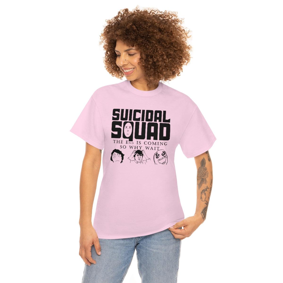 Suicidal Squad The End Is Coming So Why Wait - T-Shirt - Witty Twisters Fashions