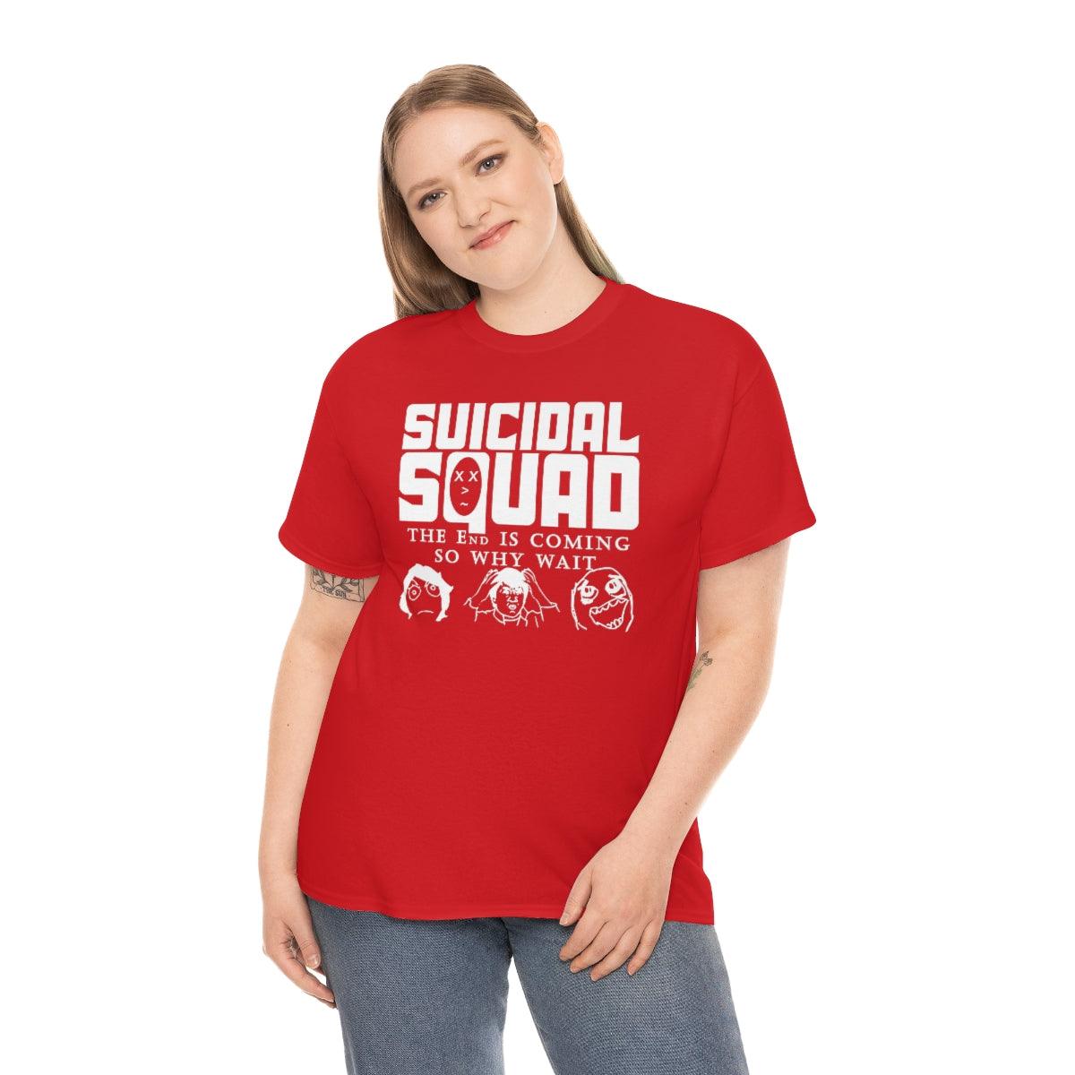 Suicidal Squad The End Is Coming So Why Wait - T-Shirt - Witty Twisters Fashions