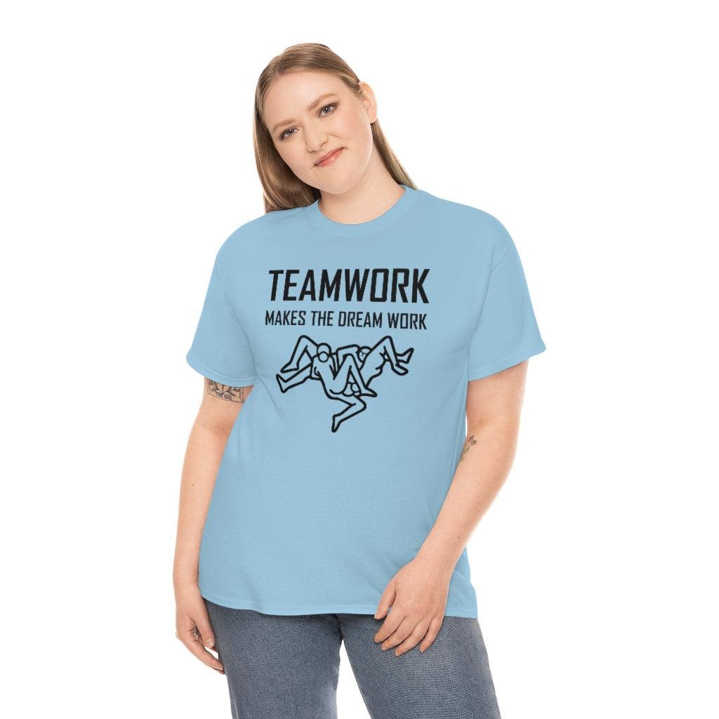 Teamwork Makes The Dream Work - T-Shirt - Witty Twisters Fashions