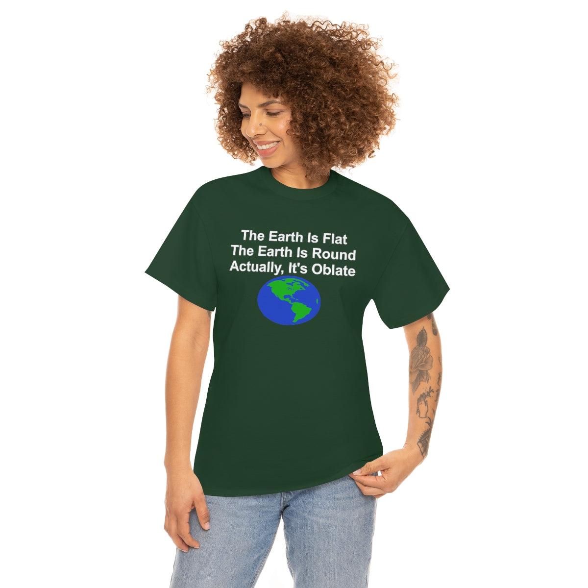 The Earth Is Flat The Earth Is Round Actually, It's Oblate - T-Shirt - Witty Twisters Fashions