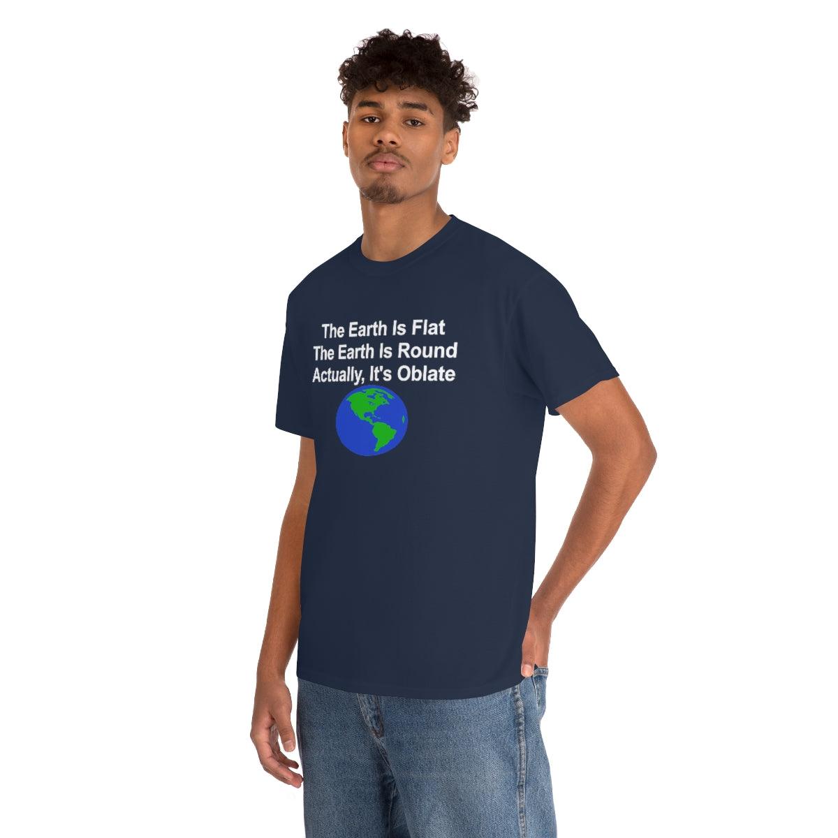 The Earth Is Flat The Earth Is Round Actually, It's Oblate - T-Shirt - Witty Twisters Fashions