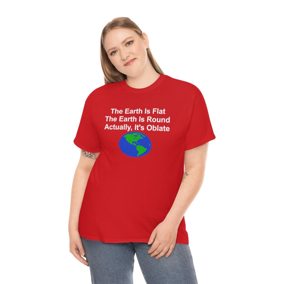 The Earth Is Flat The Earth Is Round Actually, It's Oblate - T-Shirt - Witty Twisters Fashions