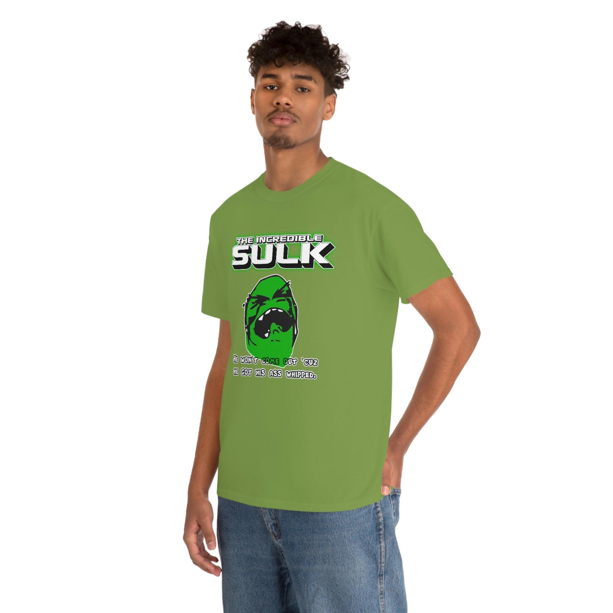 The Incredible Sulk He Won't Come Out 'Cuz He Got His Ass Whipped. - T-Shirt - Witty Twisters Fashions