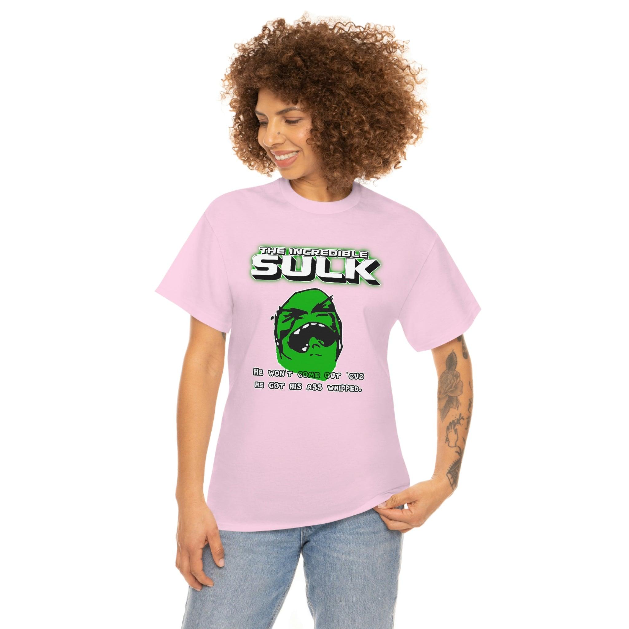 The Incredible Sulk He Won't Come Out 'Cuz He Got His Ass Whipped. - T-Shirt - Witty Twisters Fashions