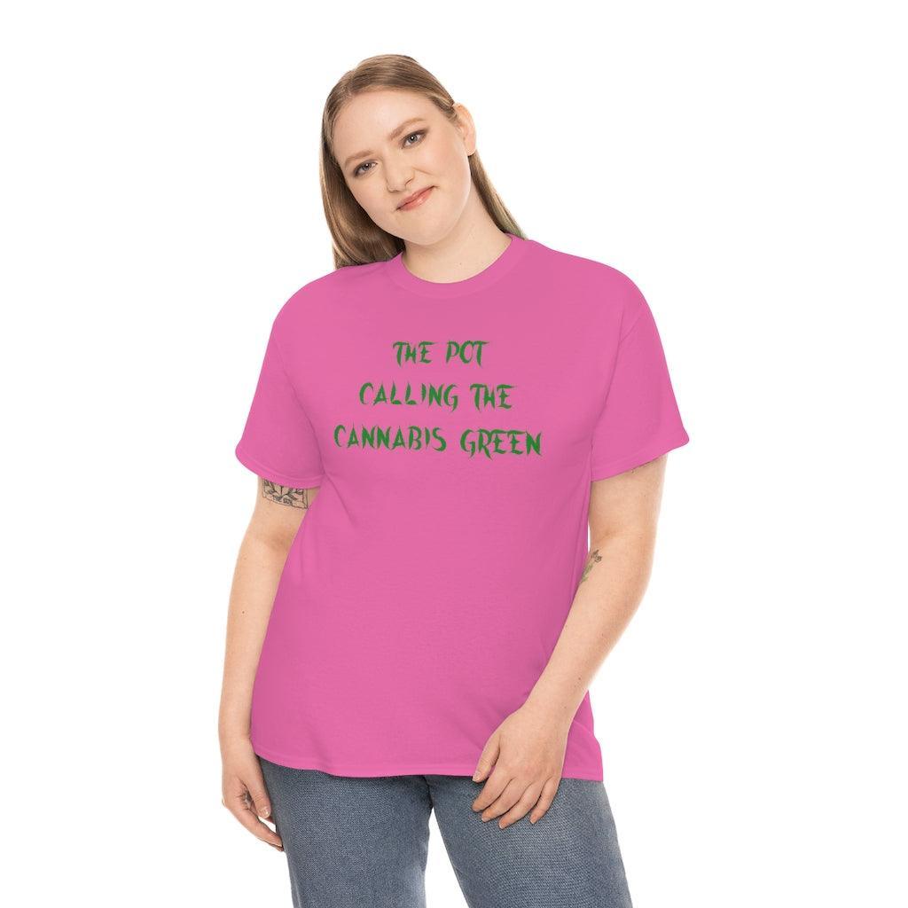 The Pot Calling The Cannabis Green - T-Shirt - Witty Twisters Fashions