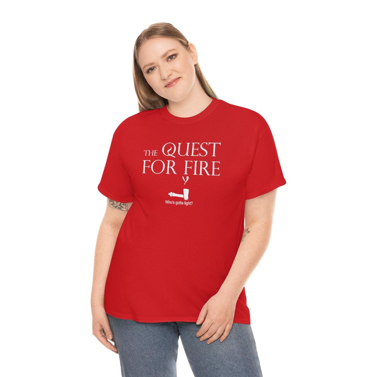 The Quest For Fire Who's Gotta Light? - Witty Twisters T-Shirts