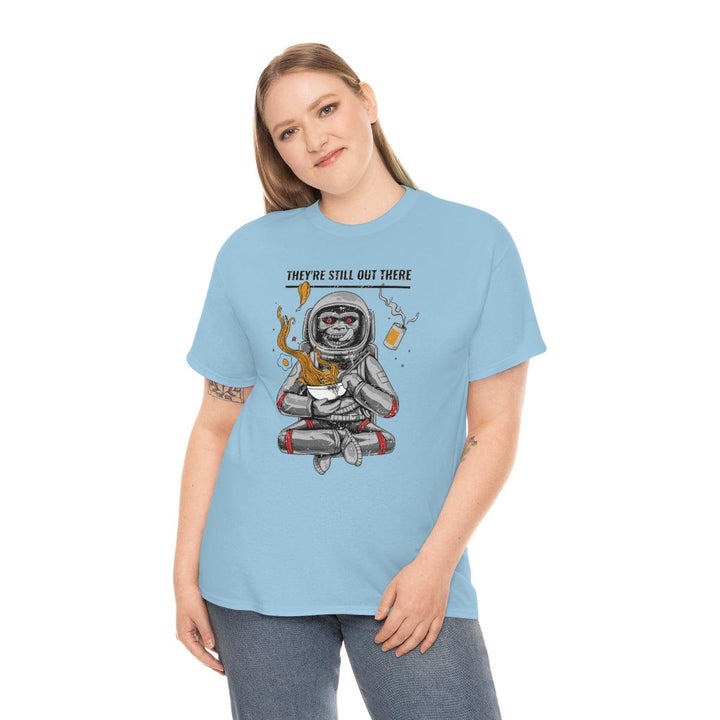 They're Still Out There - Witty Twisters T-Shirts