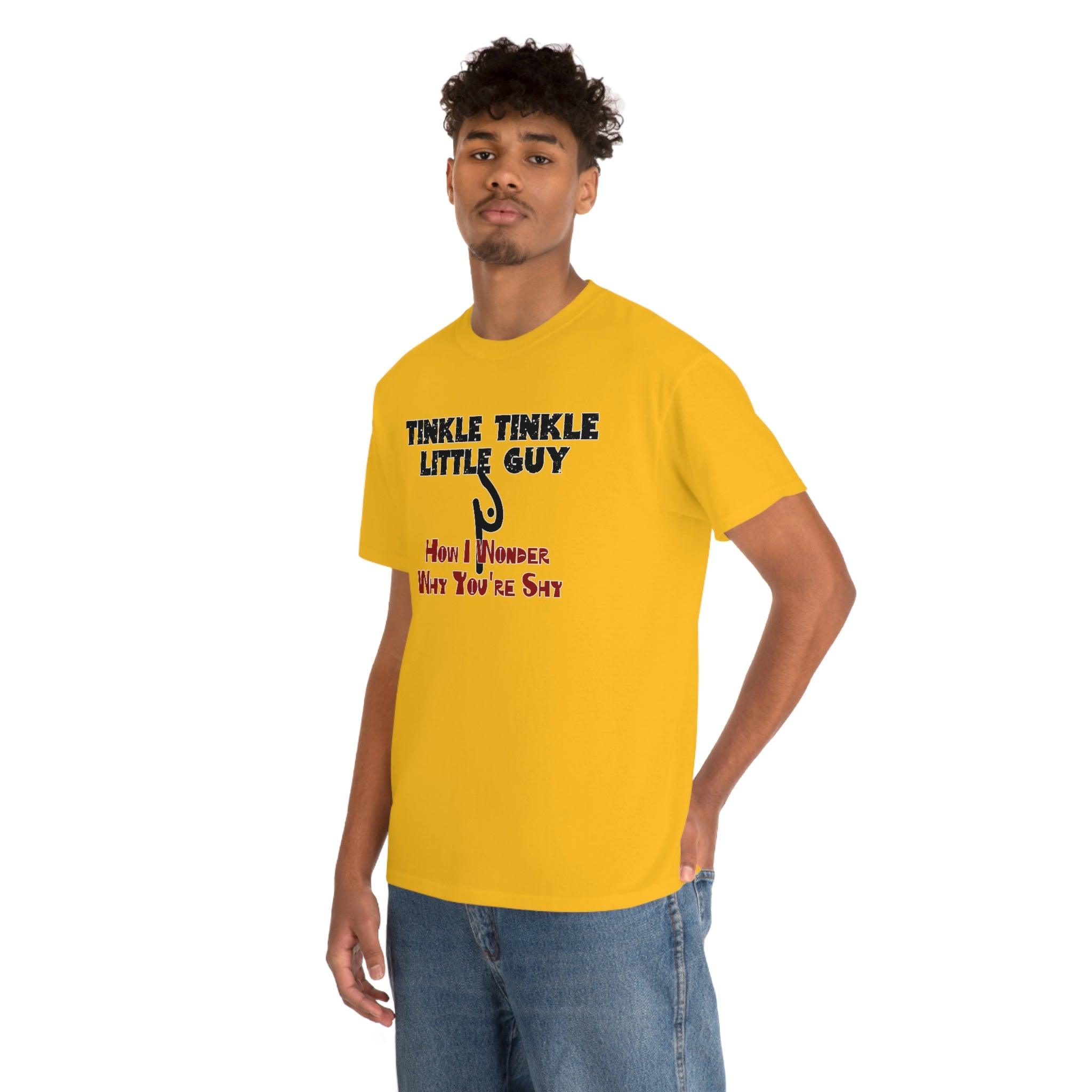 Tinkle Tinkle Little Guy How I Wonder Why You're Shy - T-Shirt - Witty Twisters Fashions