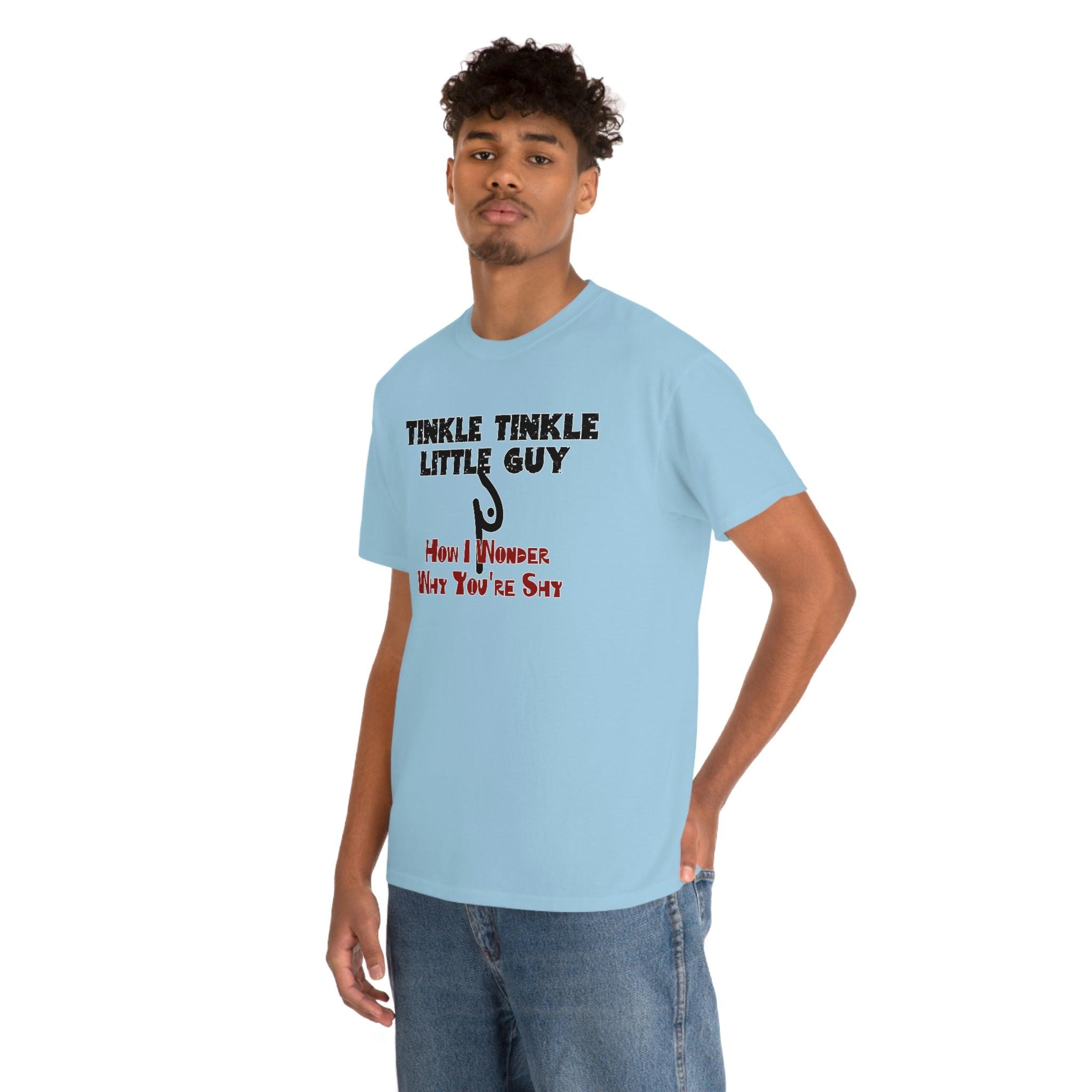 Tinkle Tinkle Little Guy How I Wonder Why You're Shy - T-Shirt - Witty Twisters Fashions