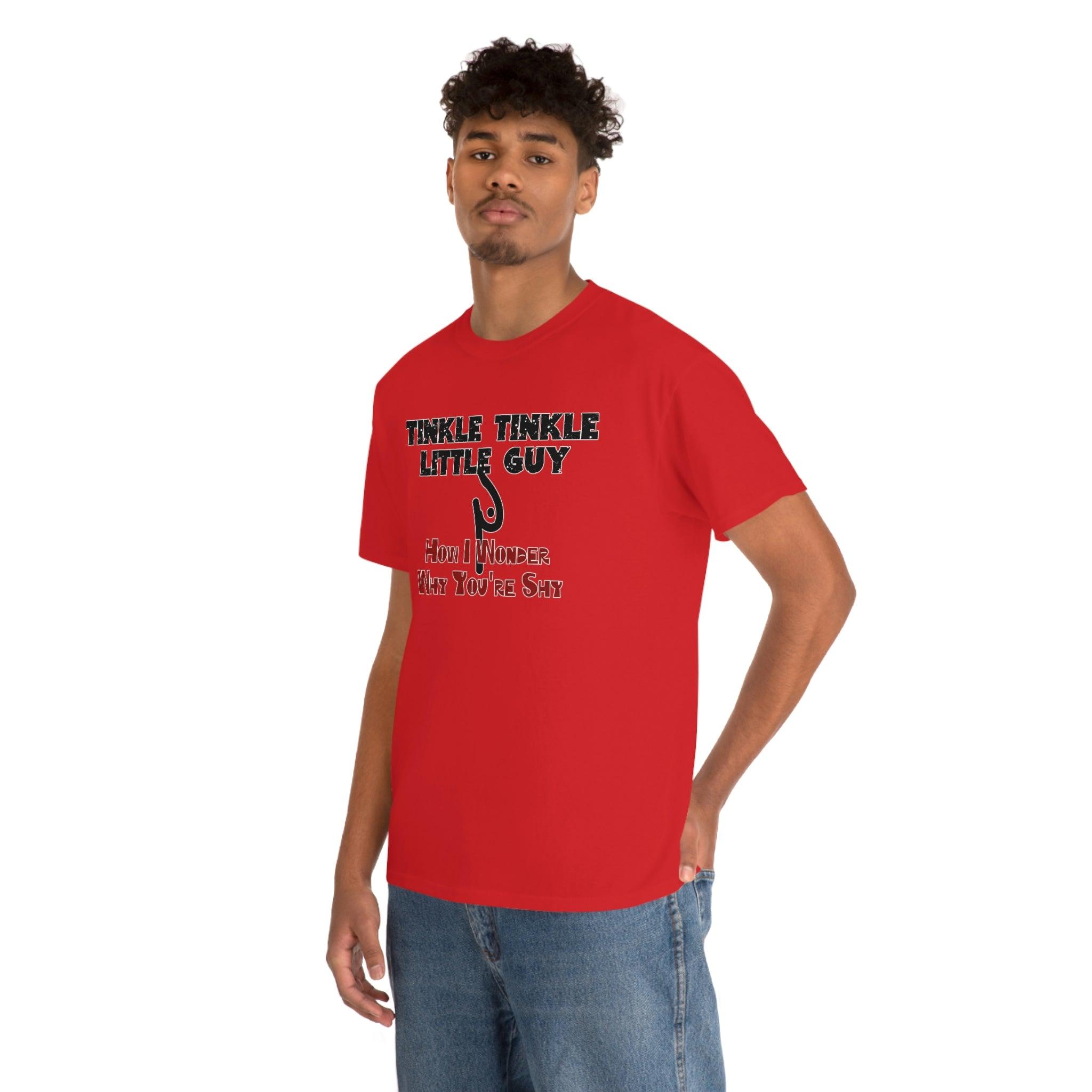 Tinkle Tinkle Little Guy How I Wonder Why You're Shy - T-Shirt - Witty Twisters Fashions