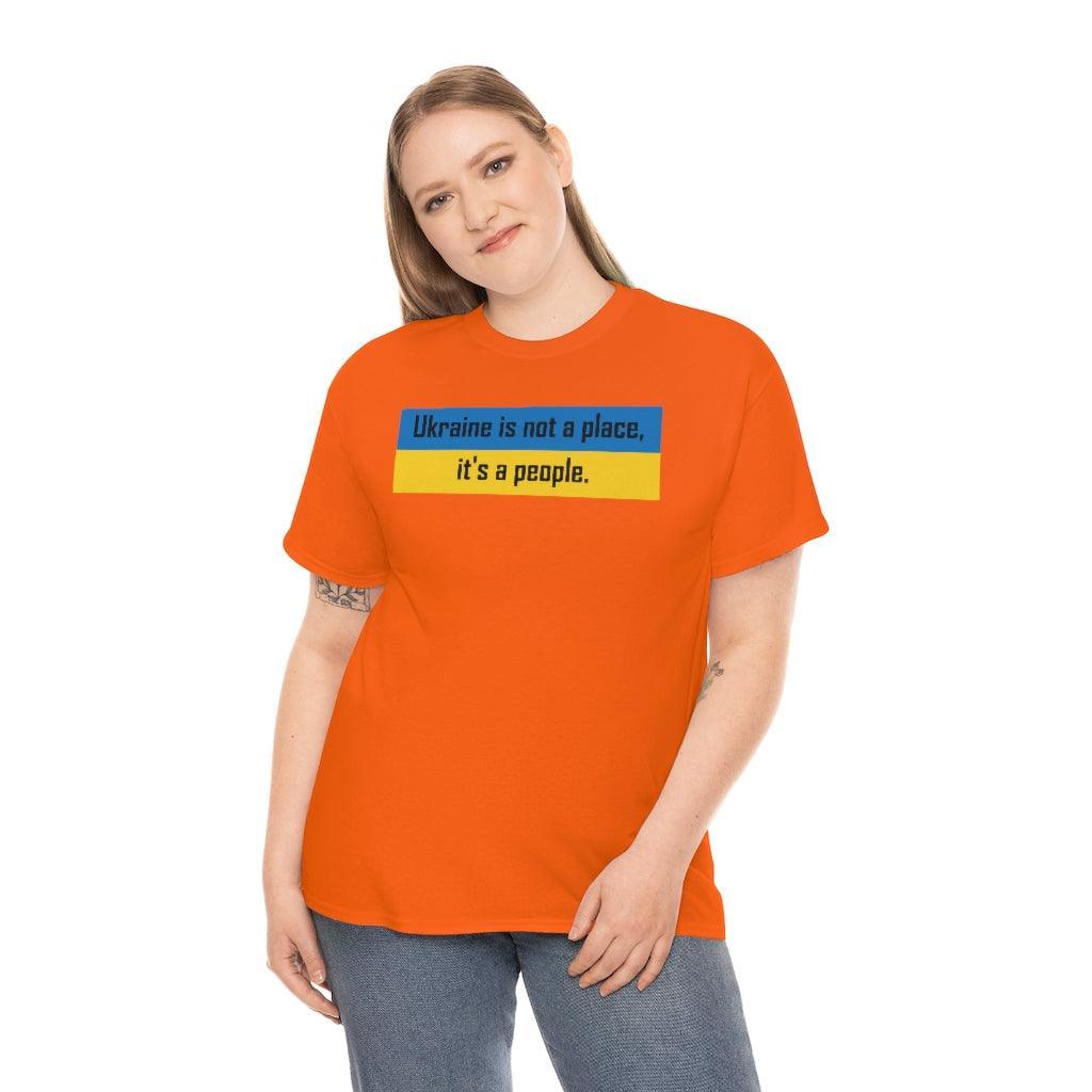 Ukraine is not a place, it's a people. - T-Shirt - Witty Twisters Fashions