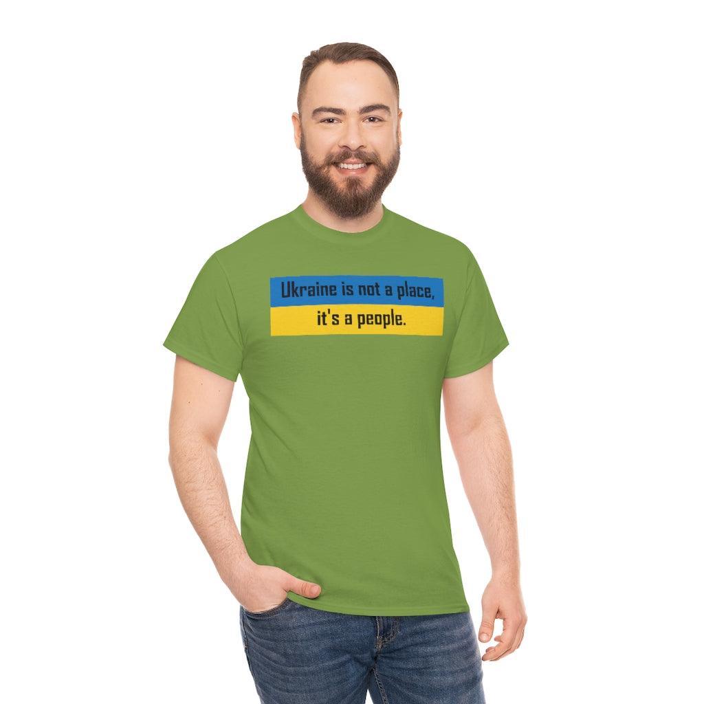 Ukraine is not a place, it's a people. - T-Shirt - Witty Twisters Fashions