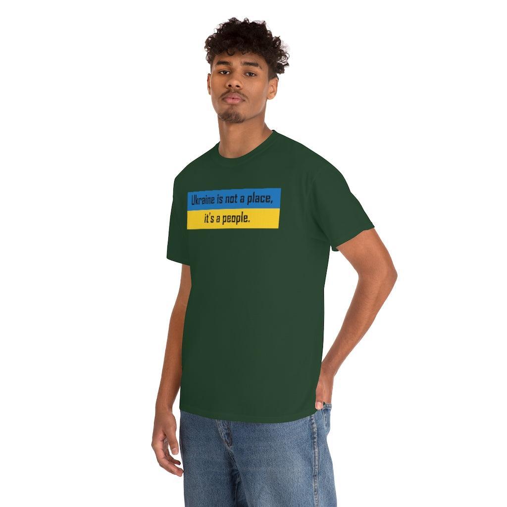 Ukraine is not a place, it's a people. - T-Shirt - Witty Twisters Fashions