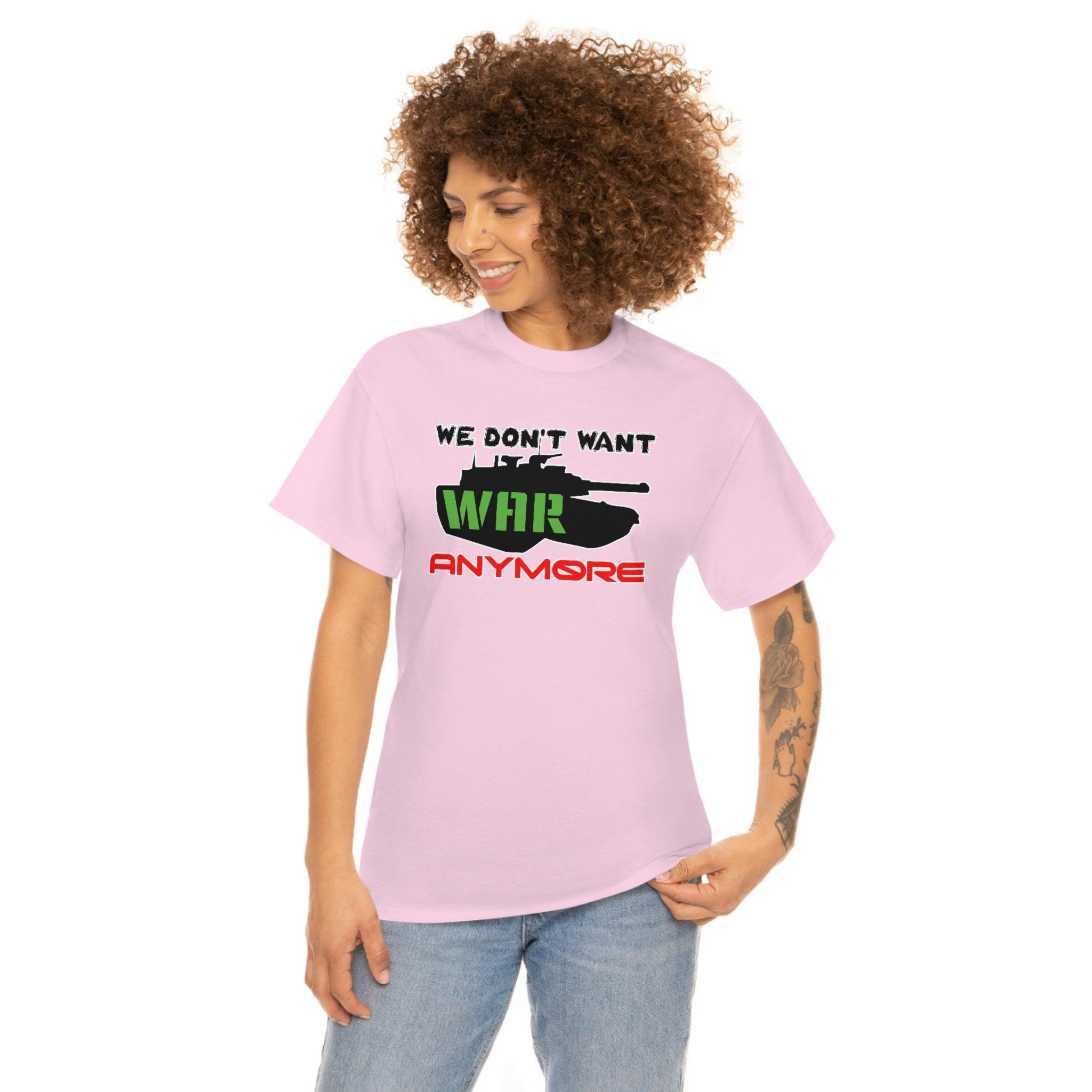 We Don't Want War Anymore - T-Shirt - Witty Twisters Fashions