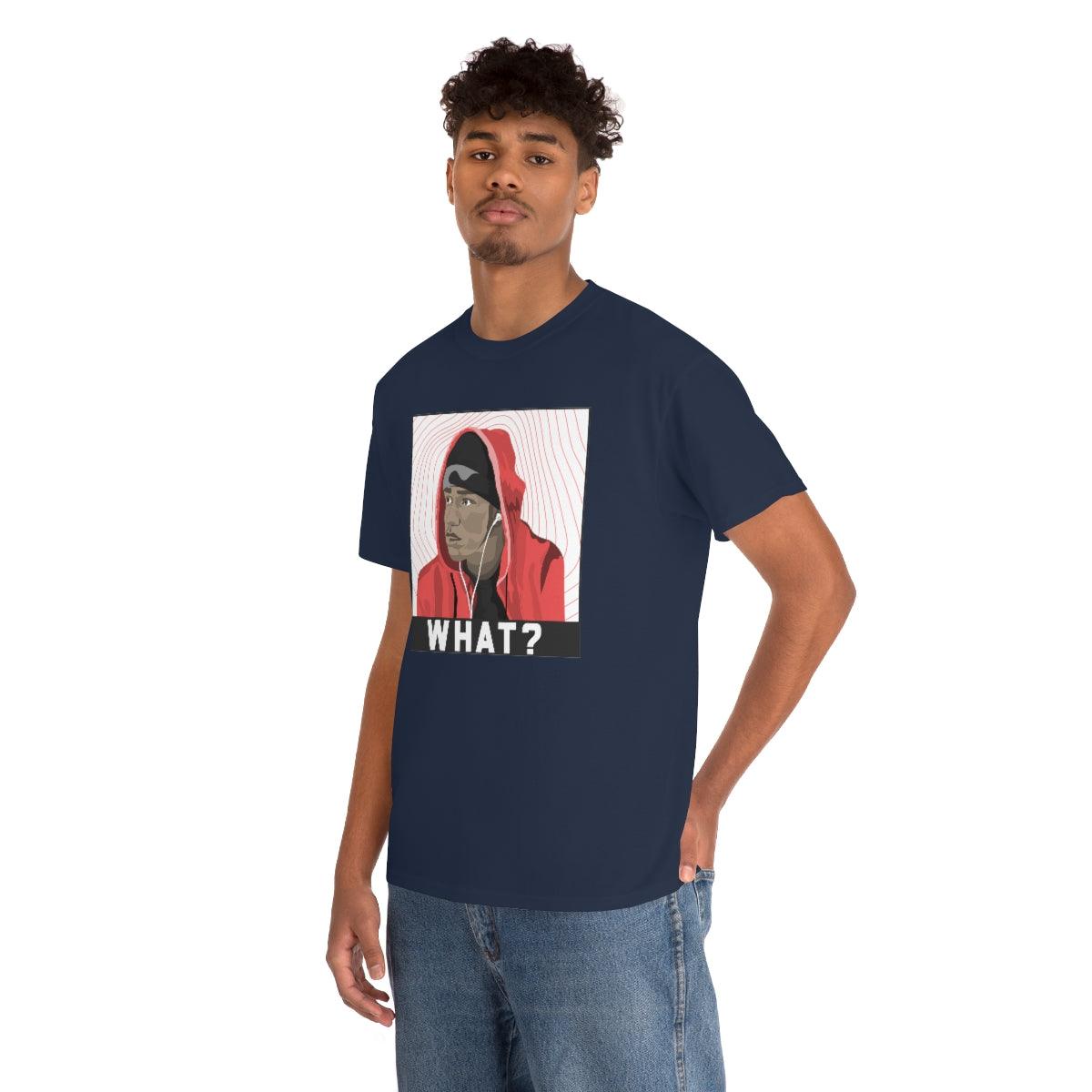 What? - T-Shirt - Witty Twisters Fashions