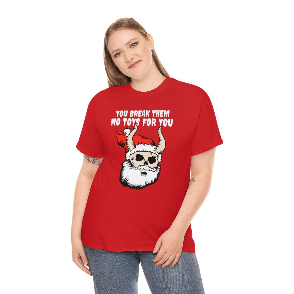 You break them No toys for you - Witty Twisters T-Shirts