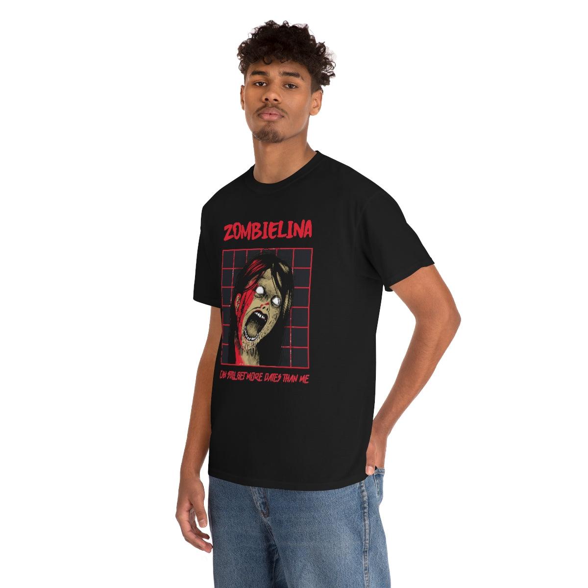 Zombielina Can Still Get More Dates Than Me - T-Shirt - Witty Twisters Fashions