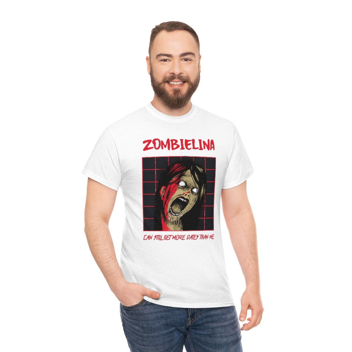 Zombielina Can Still Get More Dates Than Me - T-Shirt - Witty Twisters Fashions