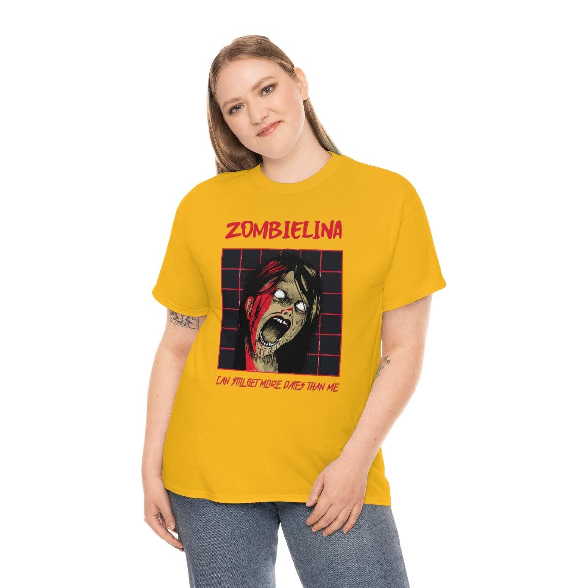 Zombielina Can Still Get More Dates Than Me - T-Shirt - Witty Twisters Fashions