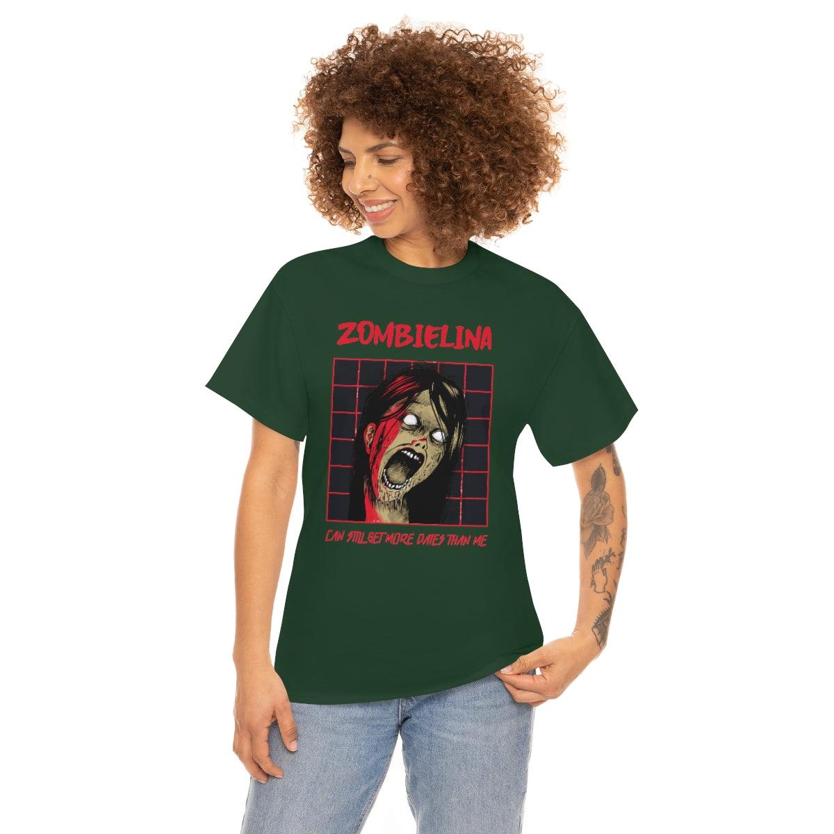 Zombielina Can Still Get More Dates Than Me - T-Shirt - Witty Twisters Fashions