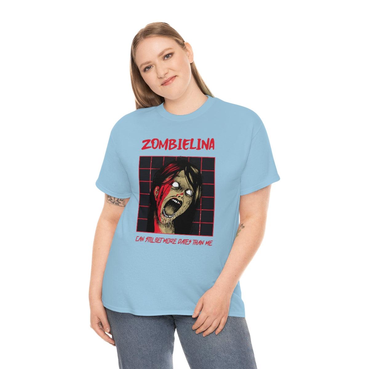 Zombielina Can Still Get More Dates Than Me - T-Shirt - Witty Twisters Fashions