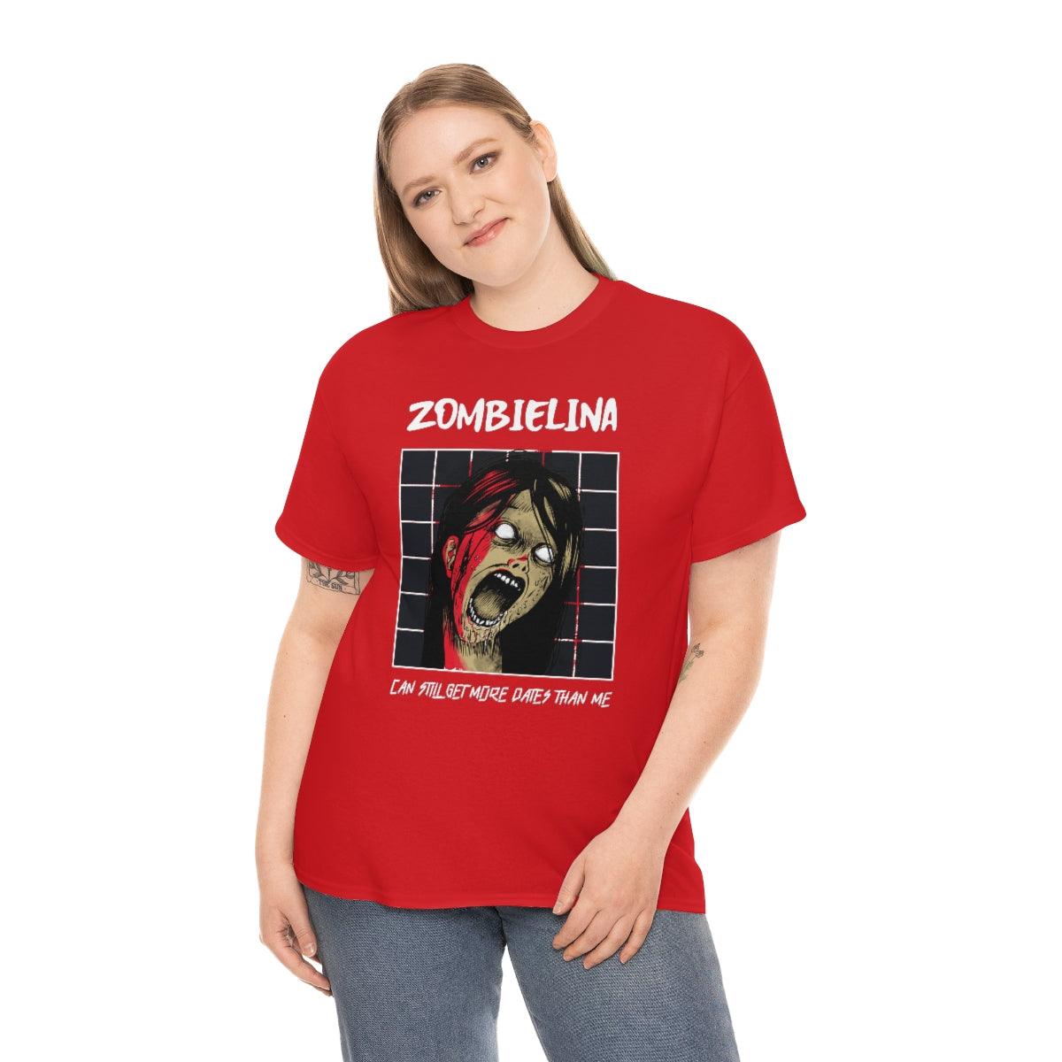 Zombielina Can Still Get More Dates Than Me - T-Shirt - Witty Twisters Fashions