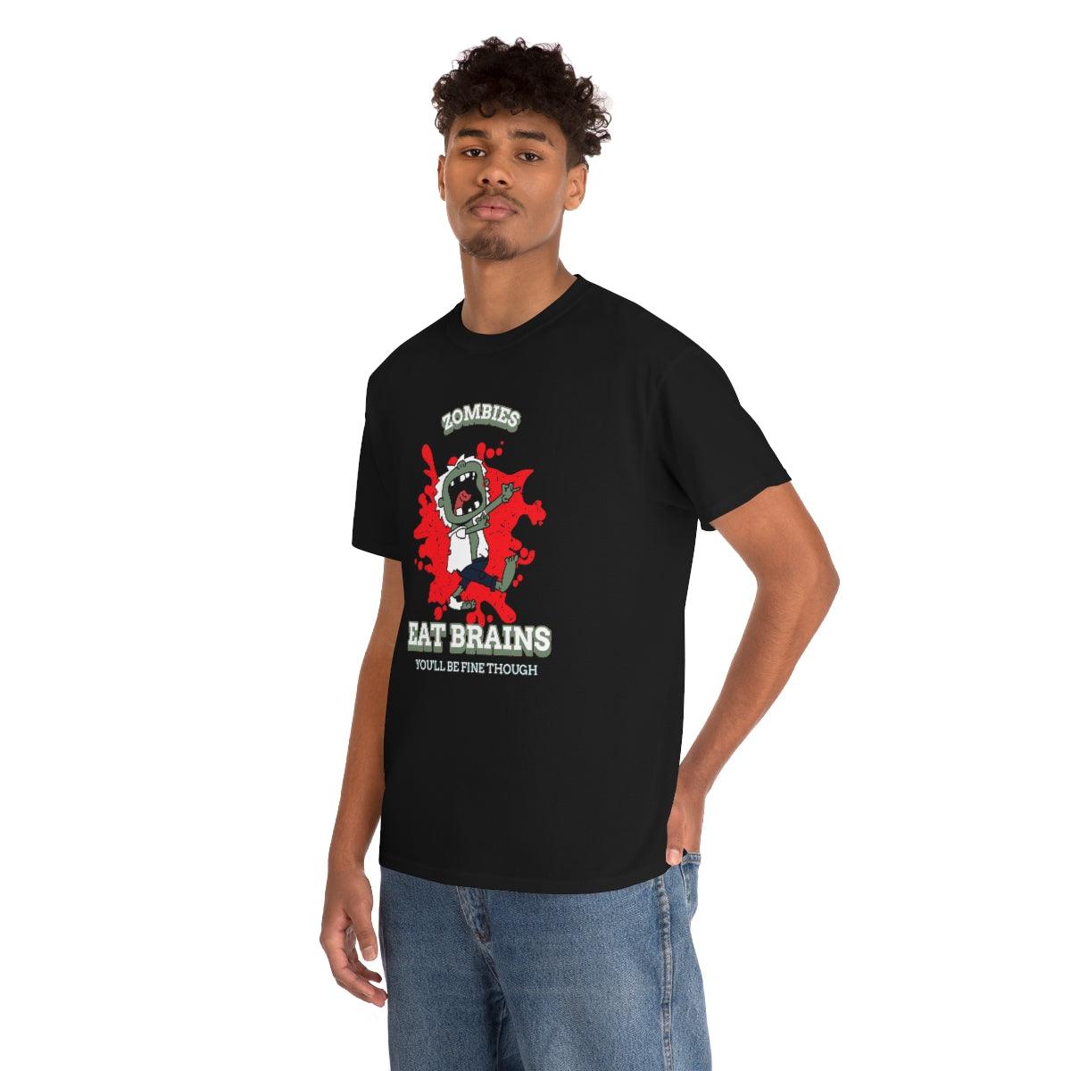 Zombies Eat Brains You'll Be Fine Though - T-Shirt - Witty Twisters Fashions