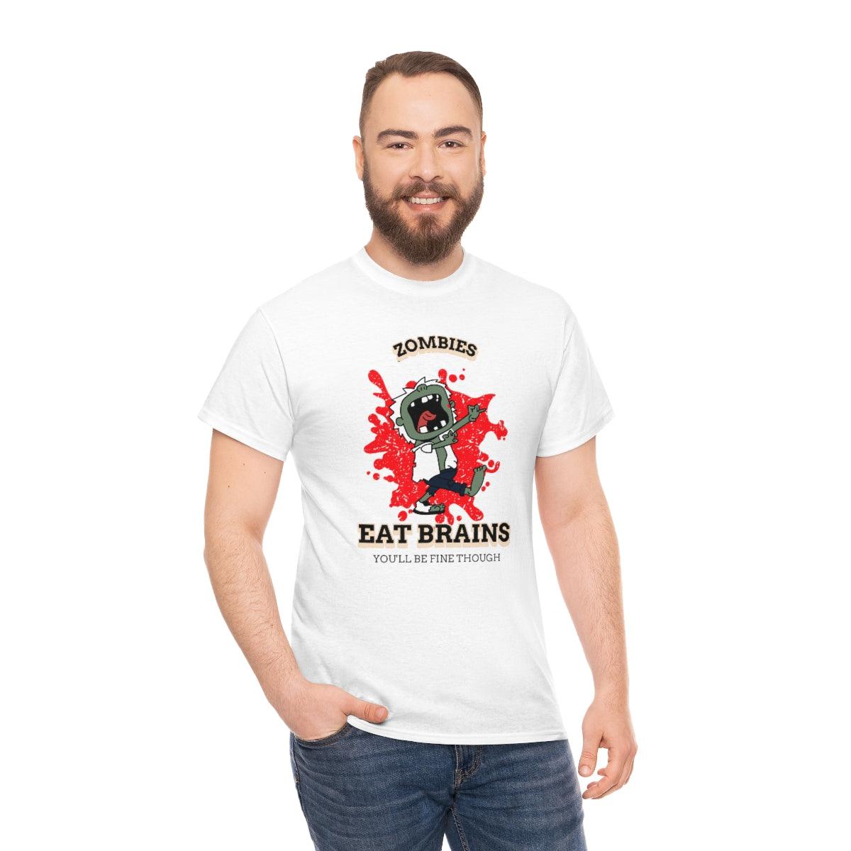 Zombies Eat Brains You'll Be Fine Though - T-Shirt - Witty Twisters Fashions