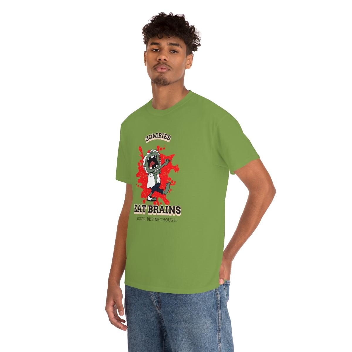 Zombies Eat Brains You'll Be Fine Though - T-Shirt - Witty Twisters Fashions