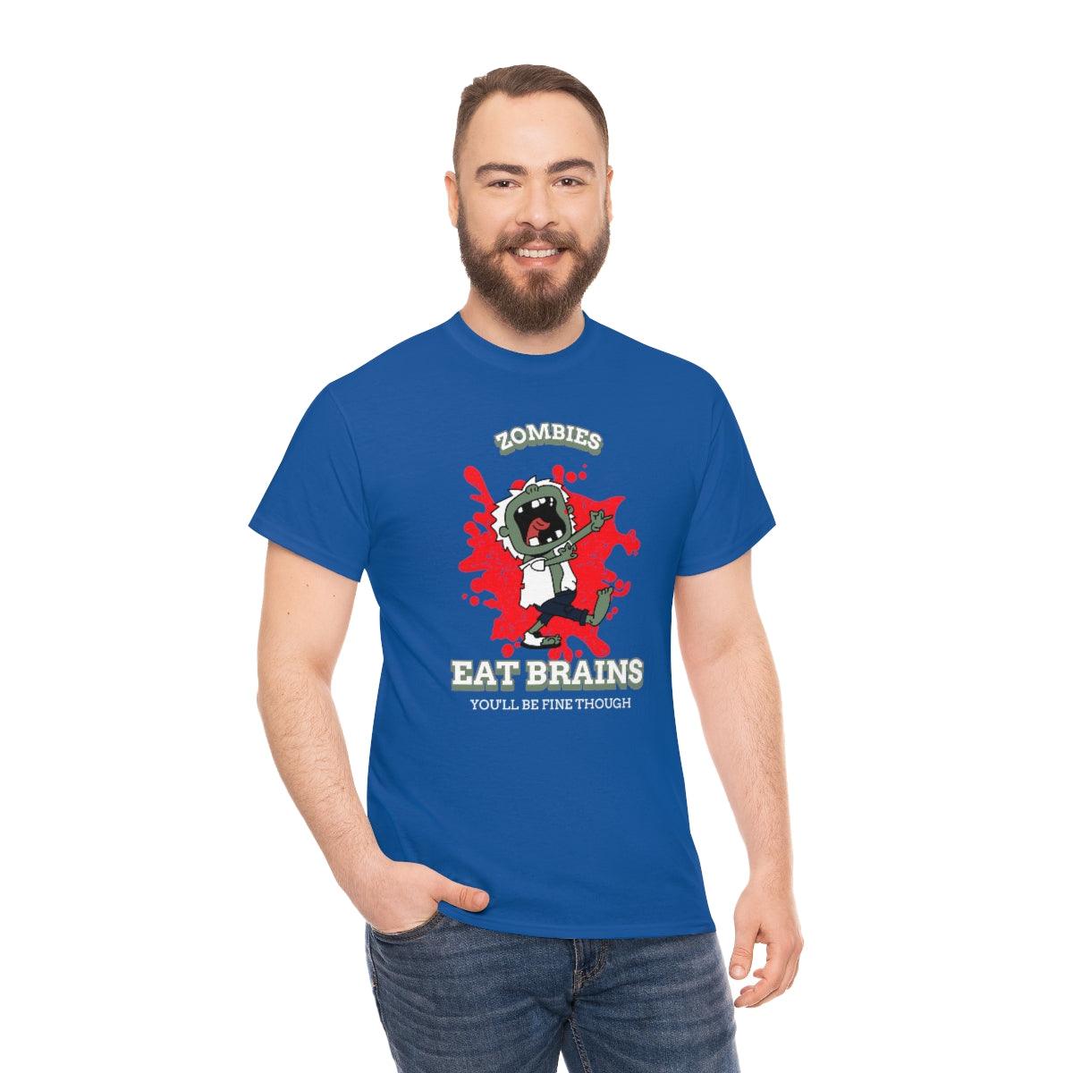 Zombies Eat Brains You'll Be Fine Though - T-Shirt - Witty Twisters Fashions