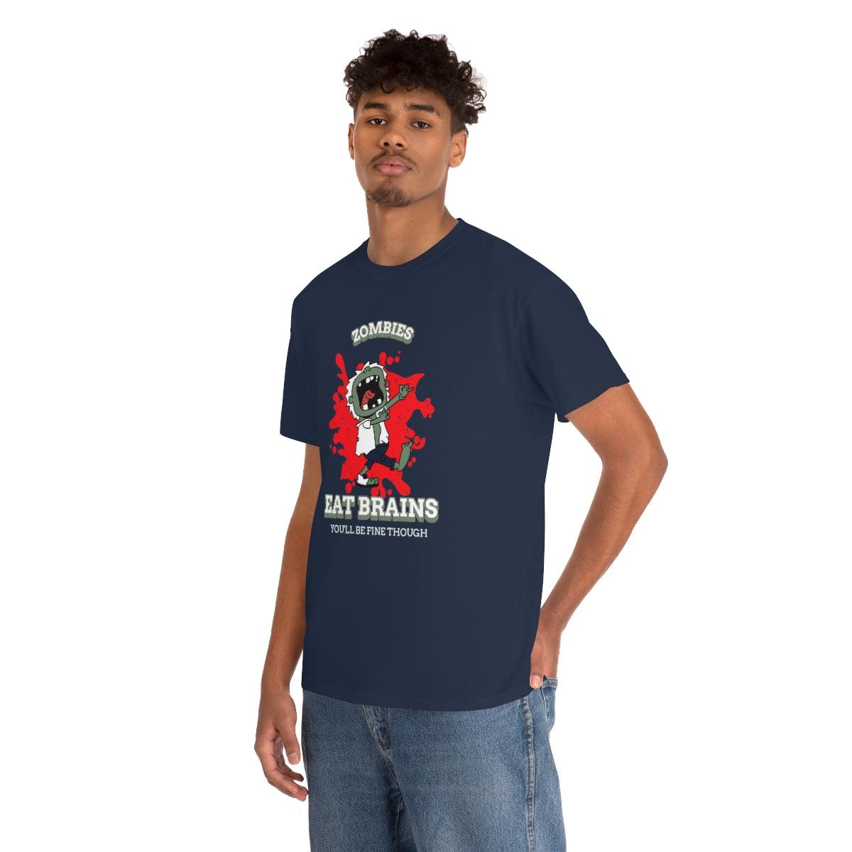 Zombies Eat Brains You'll Be Fine Though - T-Shirt - Witty Twisters Fashions